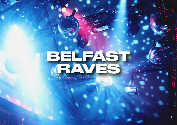Belfast Raves & Club Events 2026
