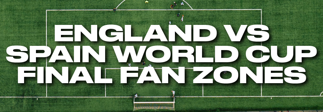 England vs Spain World Cup Final 2026 Fan Zones England vs Spain World Cup Final 2026 Fan Zones