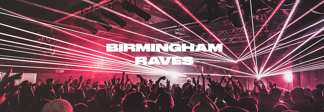 Birmingham Raves & Club Events 2022 | Skiddle