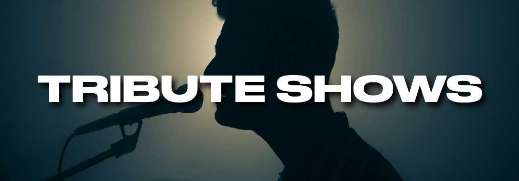 Tribute Shows Tribute Shows